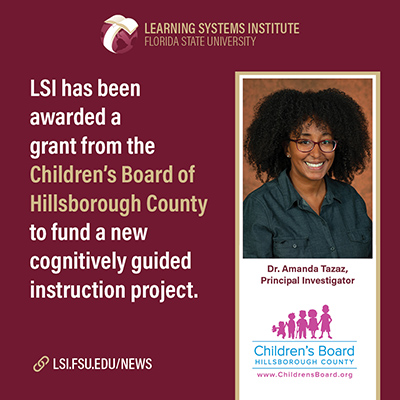 "Graphic featuring the LSI logo, the Children’s Board of Hillsborough County logo and a photo of Dr. Amanda Tazaz. The headline is "LSI has been awarded a grant from the Children’s Board Of Hillsborough County to fund a new cognitively guided instruction project.""