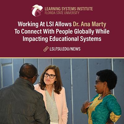 Graphic featuring the LSI logo and the headline "Working At LSI Allows Dr. Ana Marty To Connect With People Globally While Impacting Educational Systems". There is a photo of Dr. Marty talking with two people.