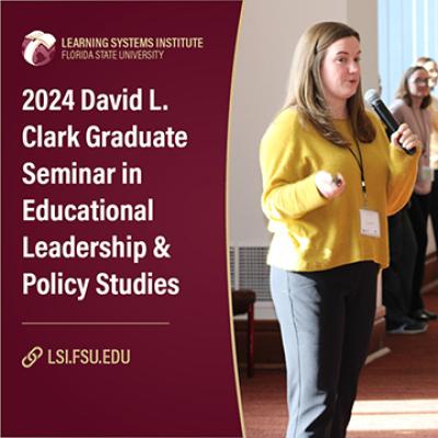 Graphic featuring a photo of Kate Schell presenting and holding a microphone. On the left side is the logo of the Learning Systems Institute and the text '2024 David L. Clark Graduate Seminar in Educational Leadership & Policy Studies’